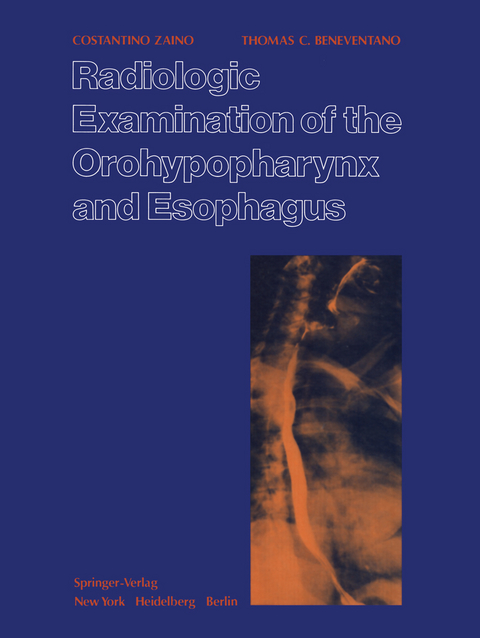 Radiologic Examination of the Orohypopharynx and Esophagus - C. Zaino, T.C. Beneventano