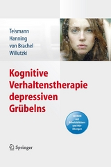 Kognitive Verhaltenstherapie depressiven Grübelns - Tobias Teismann, Sven Hanning, Ruth von Brachel, Ulrike Willutzki