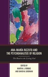 Ana-Maria Rizzuto and the Psychoanalysis of Religion - 