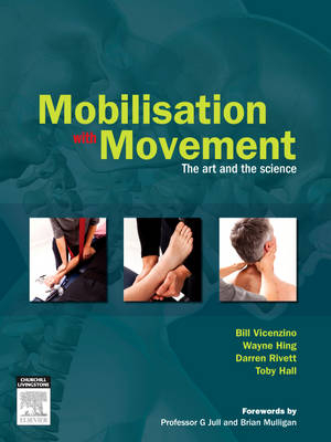 Mobilisation with Movement - Professor Bill Vicenzino, Professor Wayne Hing, Professor Darren A. Rivett, Dr. Toby Hall