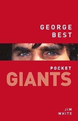 George Best: pocket GIANTS - Jim White