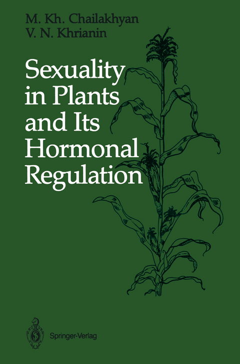 Sexuality in Plants and Its Hormonal Regulation - M. Kh. Chailakhyan, V.N. Khrianin