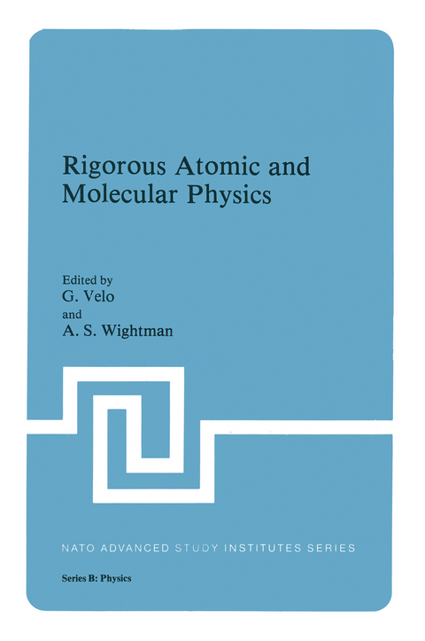 Rigorous Atomic and Molecular Physics - G. Velo, A.S. Wightman