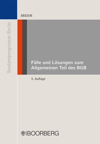 Fälle und Lösungen zum Allgemeinen Teil des BGB - Wolfgang Brehm