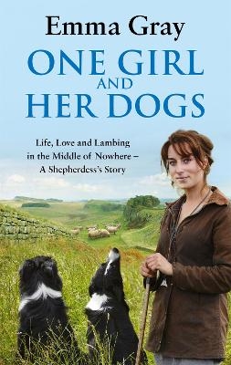 One Girl And Her Dogs - Emma Gray