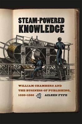 Steam-Powered Knowledge - Aileen Fyfe