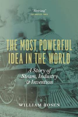 The Most Powerful Idea in the World - William Rosen