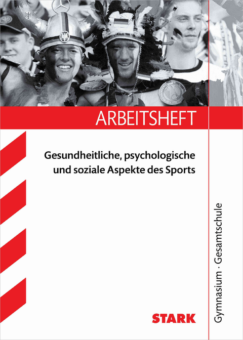 Arbeitsheft Gymnasium - Sport - Gesundheitliche, psychologische und soziale Aspekte des Sports - Nicole Philippi