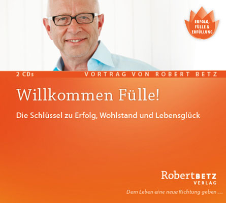 Willkommen Fülle - Robert Theodor Betz