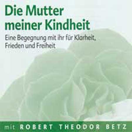 Die Mutter meiner Kindheit - Robert Th Betz