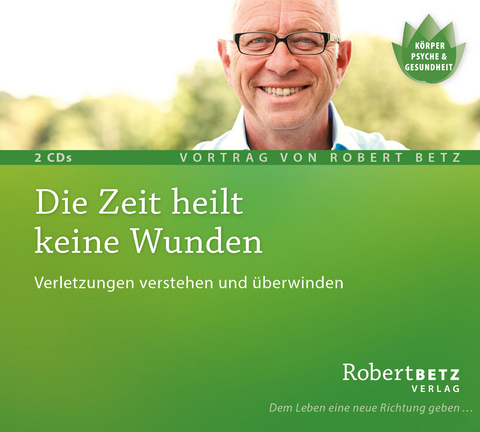 Die Zeit heilt keine Wunden - Robert Theodor Betz