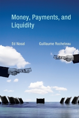 Money, Payments, and Liquidity - Ed Nosal, Guillaume Rocheteau