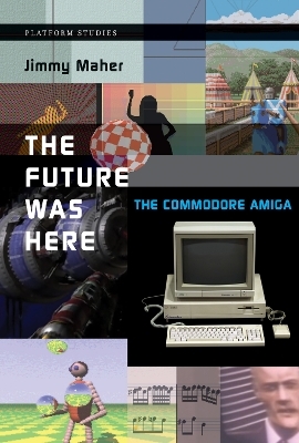 The Future Was Here - Jimmy Maher