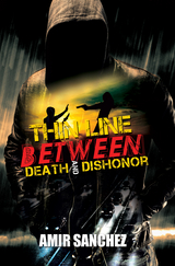 Thin Line Between Death and Dishonor - Amir Sanchez