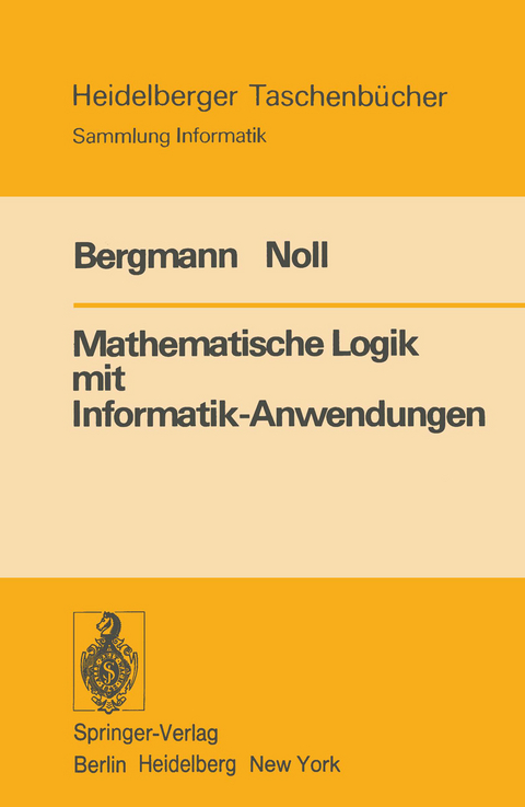 Mathematische Logik mit Informatik-Anwendungen - E. Bergmann, H. Noll