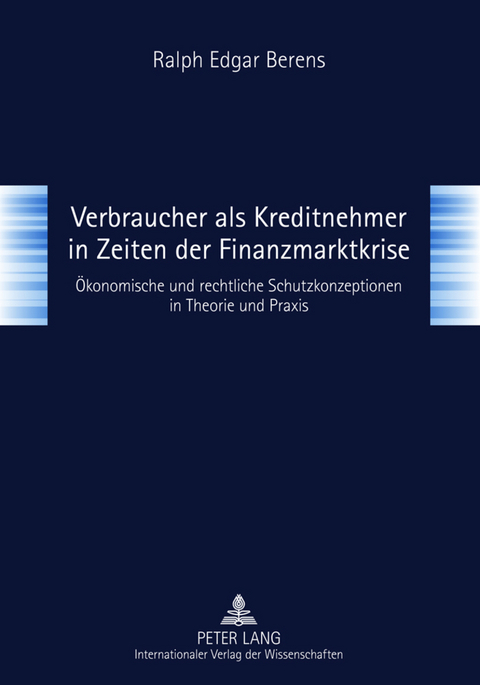 Verbraucher als Kreditnehmer in Zeiten der Finanzmarktkrise - Ralph Berens