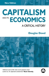 Capitalism and Its Economics -  Douglas Dowd