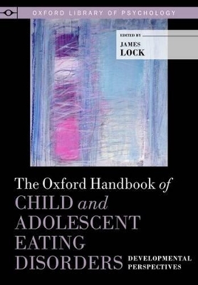 The Oxford Handbook of Child and Adolescent Eating Disorders: Developmental Perspectives - 