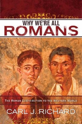 Why We're All Romans - Carl J. Richard