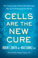 Cells Are the New Cure -  Robin L. Smith