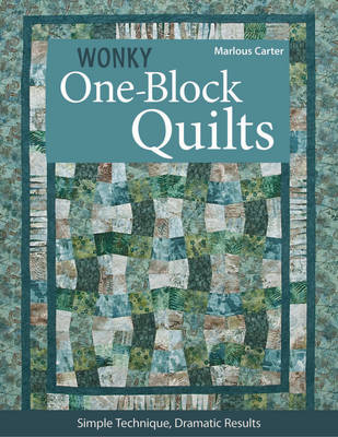 Wonky One Block Quilts - Marlous Carter