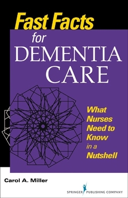 Fast Facts for Dementia Care - Carol A. Miller