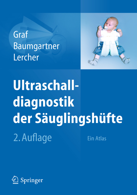 Ultraschalldiagnostik der Säuglingshüfte - R. Graf, F. Baumgartner, K. Lercher
