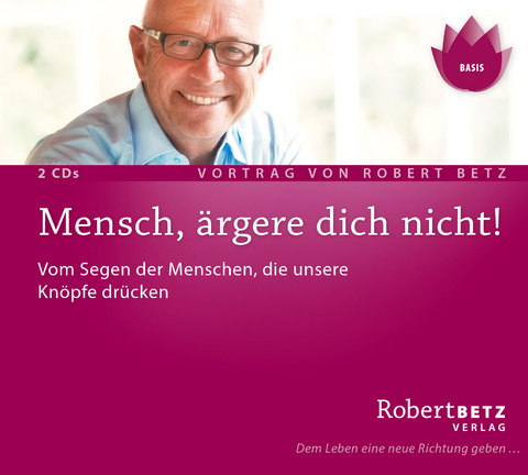 Mensch, ärgere dich nicht! - Vortrags Doppel-CD - Robert Theodor Betz