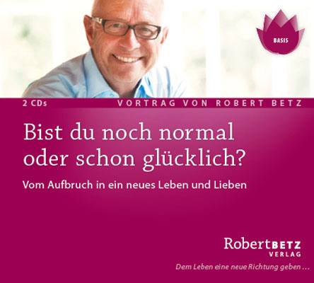 Bist du noch normal oder schon glücklich? - Robert Theodor Betz