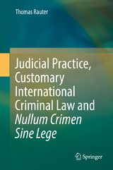 Judicial Practice, Customary International Criminal Law and Nullum Crimen Sine Lege - Thomas Rauter