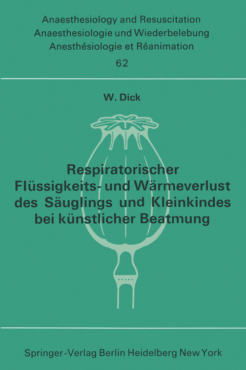 Respiratorischer Flüssigkeits- und Wärmeverlust des Säuglings und Kleinkindes bei künstlicher Beatmung - W. Dick