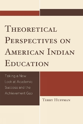 Theoretical Perspectives on American Indian Education - Terry Huffman