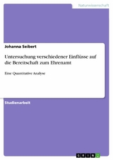 Untersuchung verschiedener Einflüsse auf die Bereitschaft zum Ehrenamt - Johanna Seibert