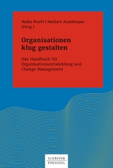Organisationen klug gestalten - Heiko Roehl, Herbert Asselmeyer