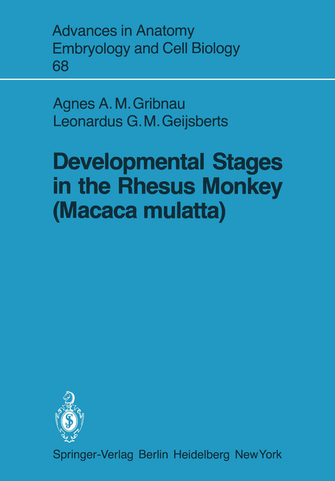 Developmental Stages in the Rhesus Monkey (Macaca mulatta) - A.A.M. Gribnau, L.G.M. Geijsberts