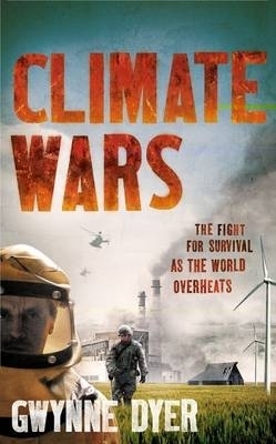 Climate Wars - Gwynne Dyer