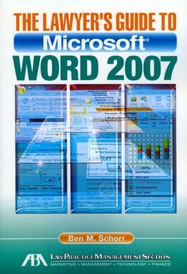 The Lawyer's Guide to Microsoft Word 2007 - Ben M. Schorr