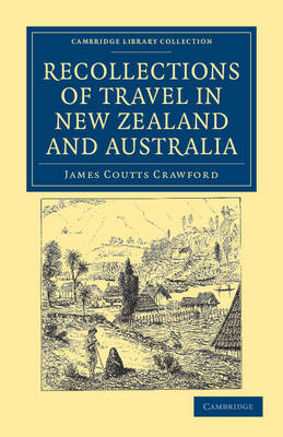 Recollections of Travel in New Zealand and Australia - James Coutts Crawford