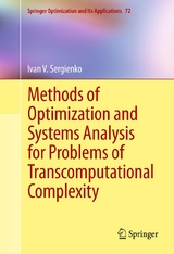 Methods of Optimization and Systems Analysis for Problems of Transcomputational Complexity -  Ivan V. Sergienko