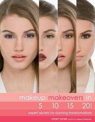 Makeup Makeovers in 5, 10, 15, and 20 Minutes - Robert Jones