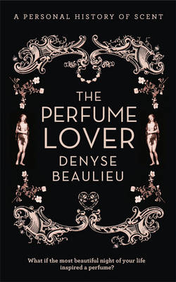 The Perfume Lover - Denyse Beaulieu