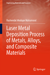 Laser Metal Deposition Process of Metals, Alloys, and Composite Materials - Rasheedat Modupe Mahamood