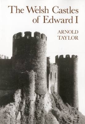 The Welsh Castles of Edward I - A. J. Taylor