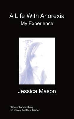 A Life With Anorexia, My Experience - Jessica Mason