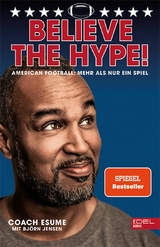 Believe the Hype! American Football - Mehr als nur ein Spiel -  Patrick Esume,  Björn Jensen