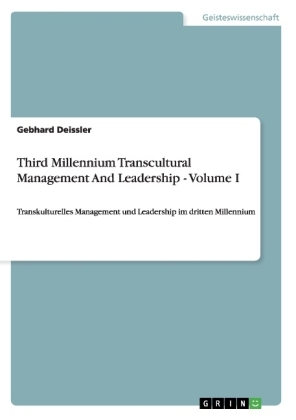 Third Millennium Transcultural Management And Leadership - Volume I - Gebhard Deissler