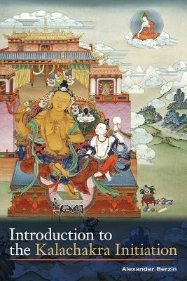 Introduction to the Kalachakra Initiation - Alexander Berzin