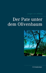 Der Pate unter dem Olivenbaum - Juergen von Rehberg