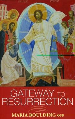 Gateway to Resurrection - Sister Maria Boulding