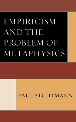 Empiricism and the Problem of Metaphysics - Paul Studtmann